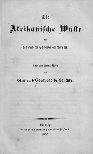 Lot 35, Auction  125, Escayrac de Lauture, Pierre-Henri Stanislas d’, Die Afrikanische Wüste. Leipzig, Lorck, 1855. - Erste deutsche Ausgabe