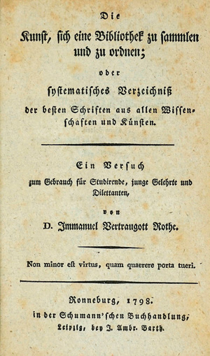Lot 500, Auction  125, Rothe, Immanuel Vertraugott, Die Kunst, sich eine Bibliothek zu sammeln und zu ordnen. Ronneburg und Leipzig, Schumann und Barth, 1798. - Erste Ausgabe