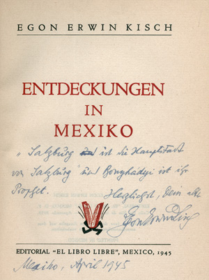 Lot 3196, Auction  125, Kisch, Egon Erwin, Entdeckungen in Mexiko. Mexiko-Stadt, "El libro libre", 1945. - Widmungsexemplar