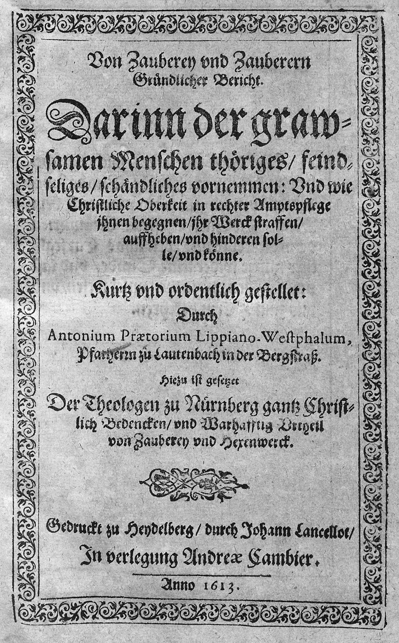 Lot 476, Auction 127, Praetorius, Anton, Von Zauberey und Zauberern. Gründlicher Bericht. Darinn der grawsamen Menschen thöriges, feindseliges, schändliches vornemmen: Und wie Christliche Oberkeit